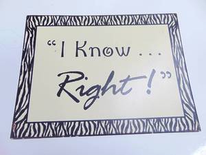 lot 223 image: I know....Right Metal Sign